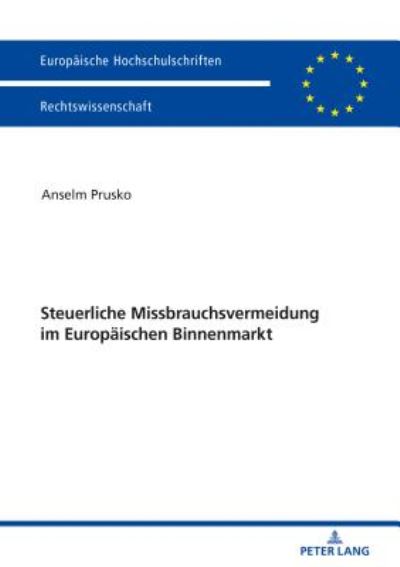 Cover for Anselm Prusko · Steuerliche Missbrauchsvermeidung Im Europaeischen Binnenmarkt - Europaeische Hochschulschriften Recht (Paperback Book) (2018)