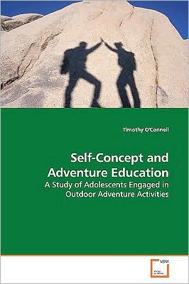 Cover for Timothy O'connell · Self-concept and Adventure Education: a Study of Adolescents Engaged in Outdoor Adventure Activities (Paperback Book) (2009)