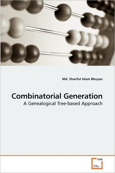 Cover for Md. Shariful Islam Bhuyan · Combinatorial Generation: a Genealogical Tree-based Approach (Pocketbok) (2010)