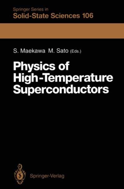 Cover for Sadamichi Maekawa · Physics of High-Temperature Superconductors: Proceedings of the Toshiba International School of Superconductivity (ITS2), Kyoto, Japan, July 15-20, 1991 - Springer Series in Solid-State Sciences (Pocketbok) [Softcover reprint of the original 1st ed. 1992 edition] (2011)