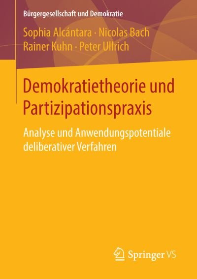 Cover for Sophia Alcantara · Demokratietheorie Und Partizipationspraxis: Analyse Und Anwendungspotentiale Deliberativer Verfahren - Burgergesellschaft Und Demokratie (Paperback Book) [1. Aufl. 2016 edition] (2015)
