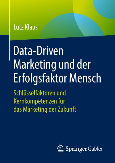 Cover for Lutz Klaus · Data Driven Marketing und der Erfolgsfaktor Mensch (Book) [1. Aufl. 2019 edition] (2018)