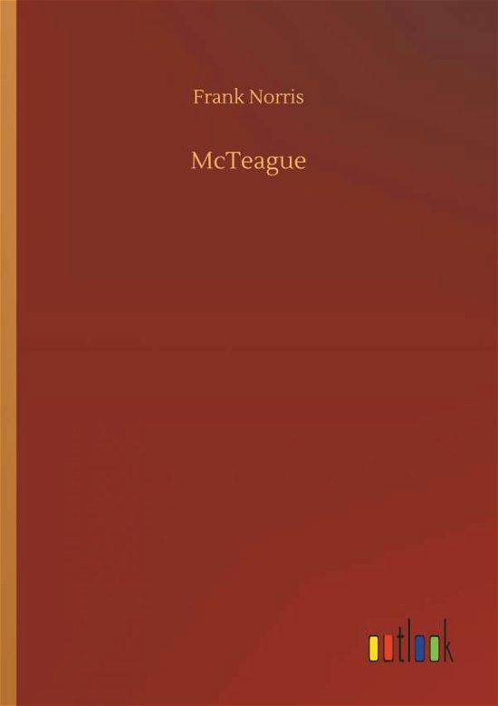 McTeague - Norris - Books -  - 9783734045202 - September 21, 2018