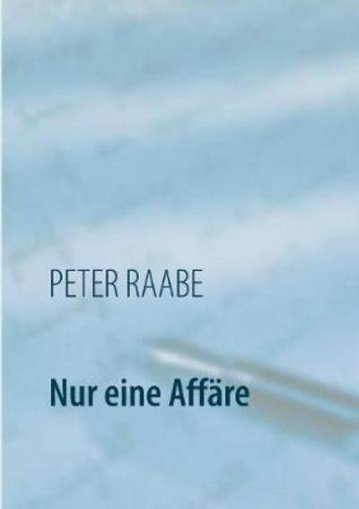 Cover for Raabe · Nur eine Affäre (Bog) (2017)