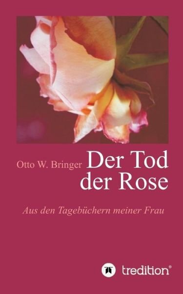 Der Tod der Rose - Bringer - Books -  - 9783743971202 - November 1, 2017