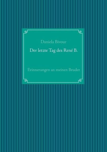 Cover for Bivour · Der letzte Tag des René B. (Book) (2019)