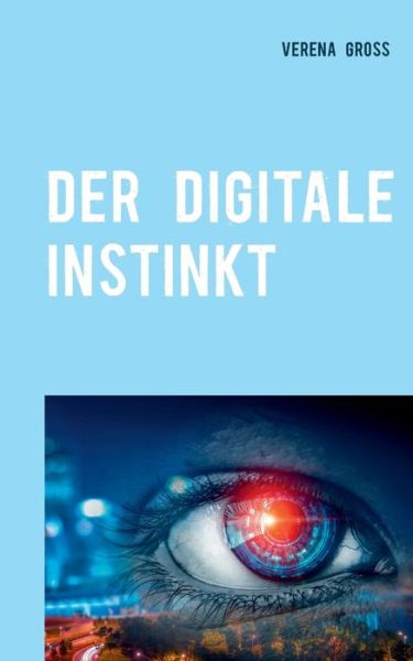 Cover for Verena Gross · Der digitale Instinkt: Roman (Paperback Book) (2020)