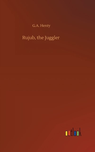 Cover for G A Henty · Rujub, the Juggler (Hardcover Book) (2020)