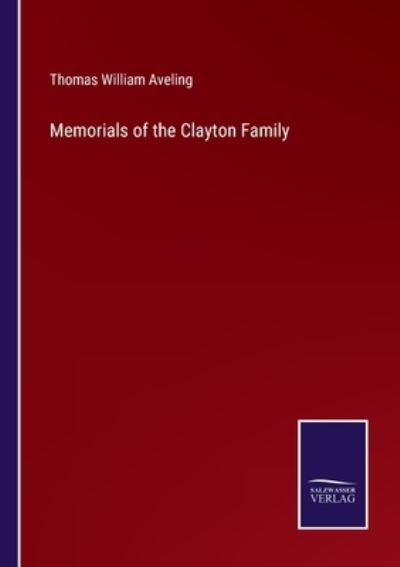 Cover for Thomas William Aveling · Memorials of the Clayton Family (Paperback Book) (2022)