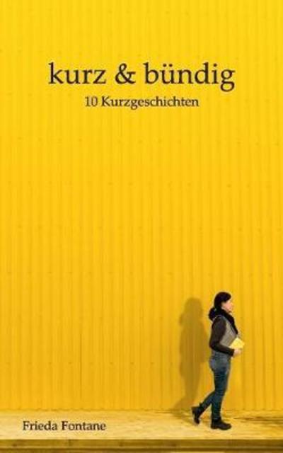 Kurz und bündig - Fontane - Books -  - 9783752836202 - April 25, 2018