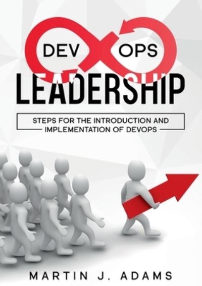 Cover for Martin J Adams · DevOps Leadership - Steps For the Introduction and Implementation of DevOps (Paperback Book) (2021)