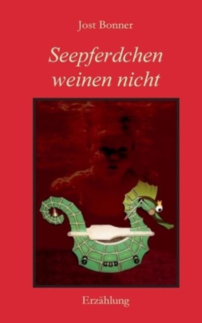 Cover for Jost Bonner · Seepferdchen weinen nicht (Paperback Book) (2022)