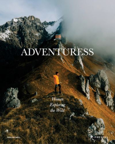 Cover for Carolina Amell · Adventuress: Women Exploring the Wild (Hardcover Book) (2023)