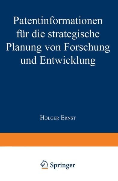 Cover for Holger Ernst · Patentinformationen Fur Die Strategische Planung Von Forschung Und Entwicklung - Betriebswirtschaftslehre Fur Technologie Und Innovation (Pocketbok) [1996 edition] (1996)