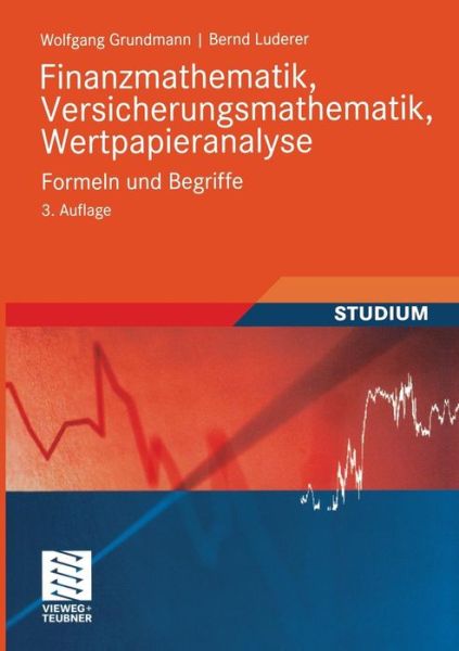 Cover for Wolfgang Grundmann · Finanzmathematik, Versicherungsmathematik, Wertpapieranalyse: Formeln Und Begriffe - Studienb Cher Wirtschaftsmathematik (Paperback Book) (2009)