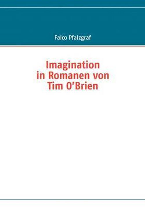 Cover for Falco Pfalzgraf · Imagination in Romanen Von Tim O?brien (Paperback Book) [German edition] (2009)