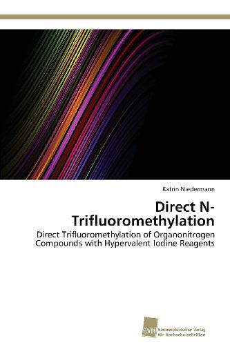 Cover for Katrin Niedermann · Direct N-trifluoromethylation: Direct Trifluoromethylation of Organonitrogen Compounds with Hypervalent Iodine Reagents (Paperback Book) (2013)