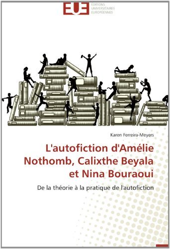 Cover for Karen Ferreira-meyers · L'autofiction D'amélie Nothomb, Calixthe Beyala et Nina Bouraoui: De La Théorie À La Pratique De L'autofiction (Paperback Book) [French edition] (2018)