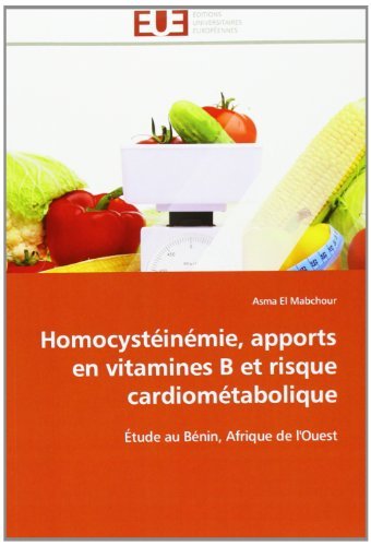 Cover for Asma El Mabchour · Homocystéinémie, Apports en Vitamines B et Risque Cardiométabolique: Étude Au Bénin, Afrique De L'ouest (Pocketbok) [French edition] (2018)