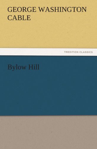 Bylow Hill (Tredition Classics) - George Washington Cable - Books - tredition - 9783842476202 - November 30, 2011