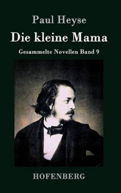 Die Kleine Mama - Paul Heyse - Książki - Hofenberg - 9783843028202 - 18 lutego 2015