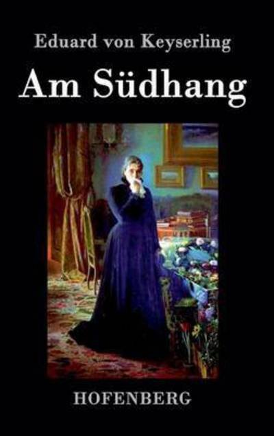 Cover for Eduard Von Keyserling · Am Sudhang (Innbunden bok) (2015)
