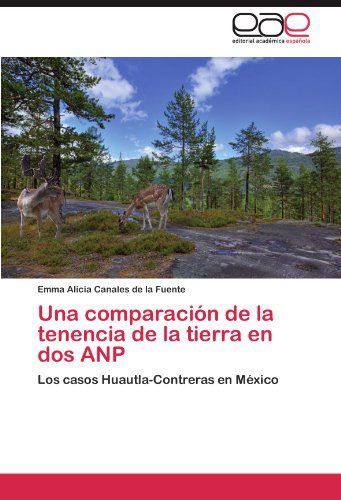 Cover for Emma Alicia Canales De La Fuente · Una Comparación De La Tenencia De La Tierra en Dos Anp: Los Casos  Huautla-contreras en México (Paperback Book) [Spanish edition] (2011)