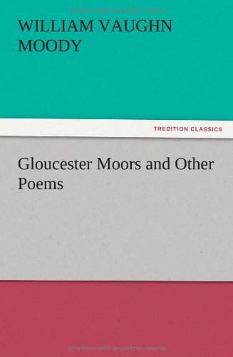 Cover for William Vaughn Moody · Gloucester Moors and Other Poems (Taschenbuch) (2012)