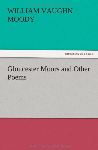 Cover for William Vaughn Moody · Gloucester Moors and Other Poems (Paperback Book) (2012)