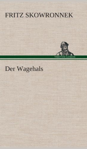 Cover for Fritz Skowronnek · Der Wagehals (Hardcover Book) [German edition] (2013)