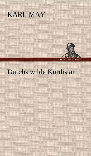 Durchs Wilde Kurdistan - Karl May - Books - TREDITION CLASSICS - 9783847286202 - May 11, 2012