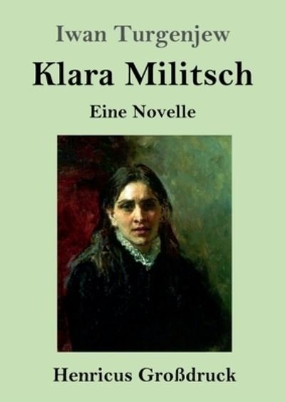 Klara Militsch (Grossdruck) - Iwan Turgenjew - Libros - Henricus - 9783847851202 - 22 de febrero de 2021