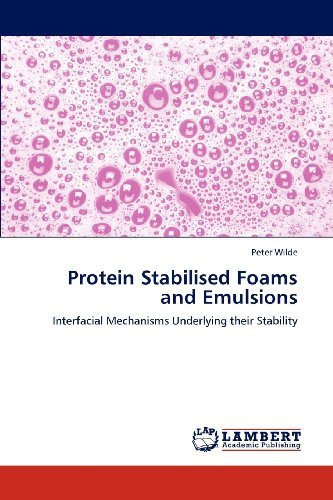 Cover for Peter Wilde · Protein Stabilised Foams and Emulsions: Interfacial Mechanisms Underlying Their Stability (Paperback Book) (2012)