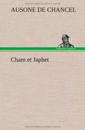Cover for Ausone De Chancel · Cham et Japhet, Ou De L' Migration Des N Gres Chez Les Blancs Consid R E Comme Moyen Providentiel De R G N Rer La Race N Gre et De Civiliser L'afrique (Gebundenes Buch) [French edition] (2012)