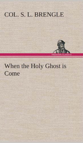 Cover for Col S. L. Brengle · When the Holy Ghost is Come (Hardcover Book) (2013)