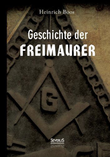 Cover for Heinrich Boos · Geschichte der Freimaurer (Paperback Book) [German edition] (2013)