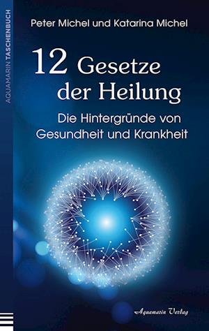 12 Gesetze der Heilung - Peter Michel - Livros - Aquamarin - 9783894279202 - 24 de agosto de 2022