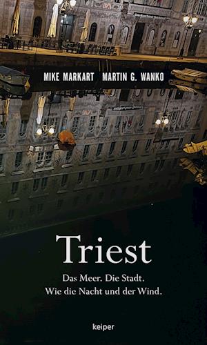 Cover for Markart, Mike; Wanko, Martin · Triest (Book)