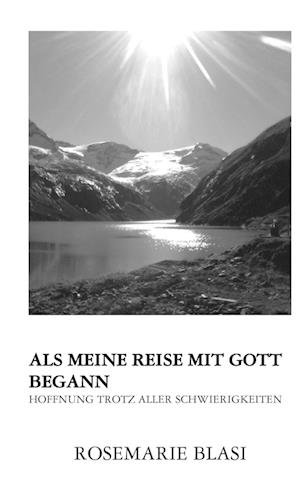 Cover for MMag. Dr. Rosemarie Blasi · Als meine Reise mit Gott begann (Buch) (2023)