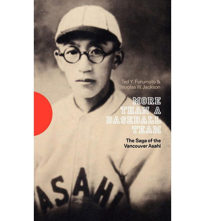 Cover for Douglas W. Jackson · More Than a Baseball Team: the Saga of the Vancouver Asahi (Paperback Book) (2012)