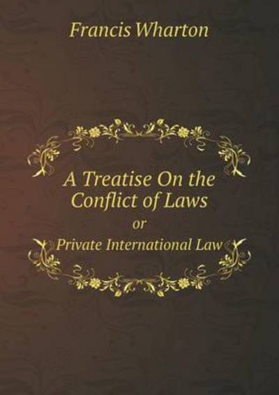 Cover for Francis Wharton · A Treatise on the Conflict of Laws or Private International Law (Taschenbuch) (2014)