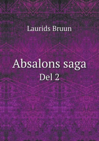 Cover for Laurids Bruun · Absalons Saga Del 2 (Paperback Book) (2015)