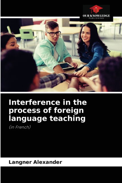 Cover for Langner Alexander · Interference in the process of foreign language teaching (Paperback Book) (2021)