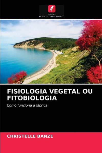 Cover for Christelle Banze · Fisiologia Vegetal Ou Fitobiologia (Paperback Book) (2021)