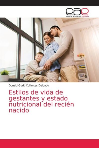 Cover for Donald Gorki Collantes Delgado · Estilos de vida de gestantes y estado nutricional del recien nacido (Paperback Book) (2021)