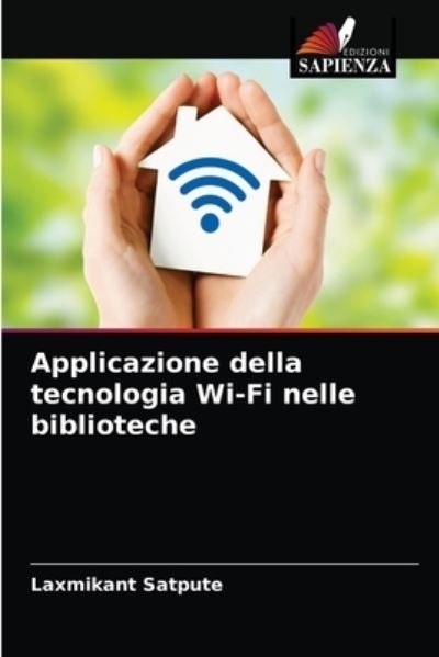 Cover for Laxmikant Satpute · Applicazione della tecnologia Wi-Fi nelle biblioteche (Paperback Book) (2021)
