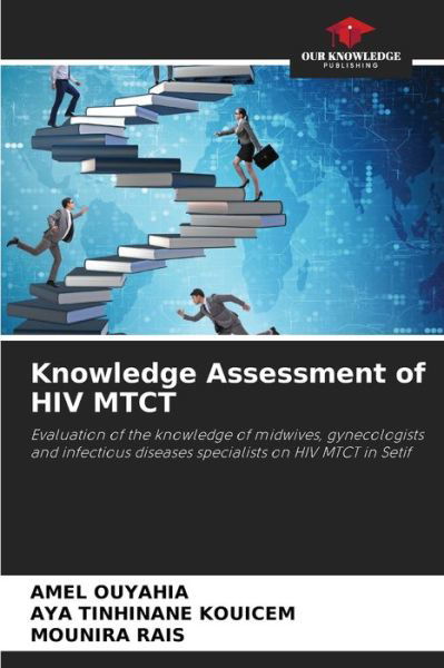 Cover for Amel Ouyahia · Knowledge Assessment of HIV MTCT (Pocketbok) (2021)