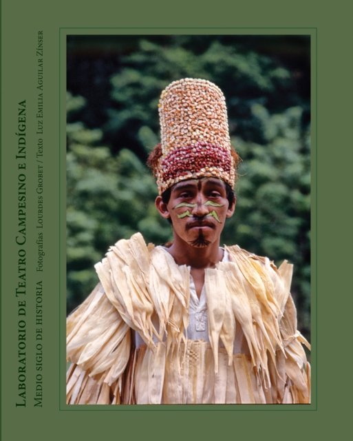 The Laboratorio de Teatro Campesino e Indigena: A Half Century of History (Paperback Book) (2022)