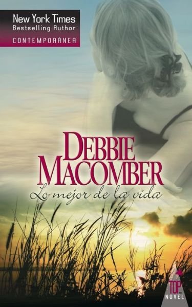 Cover for Debbie Macomber · Lo mejor de la vida (Paperback Bog) (2017)