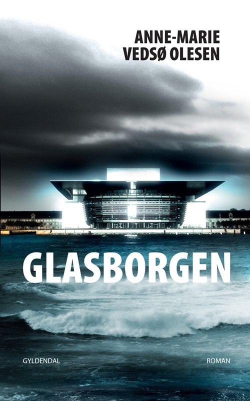 Cover for Anne-Marie Vedsø Olesen · Glasborgen (Bound Book) [1. Painos] [Indbundet] (2012)